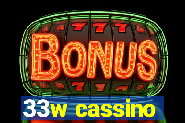 33w cassino